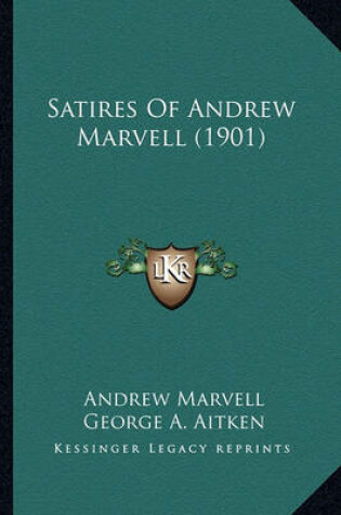 Cover of Satires of Andrew Marvell (1901) Satires of Andrew Marvell (1901)