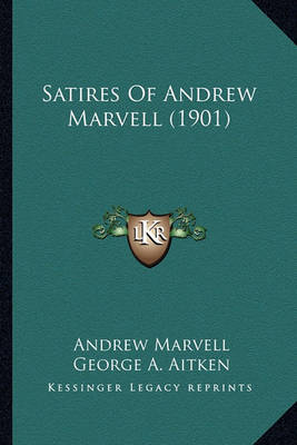 Book cover for Satires of Andrew Marvell (1901) Satires of Andrew Marvell (1901)