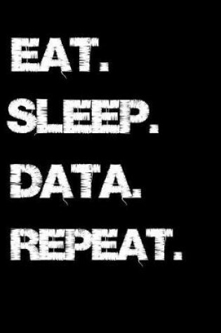 Cover of Eat. Sleep. Data. Repeat.