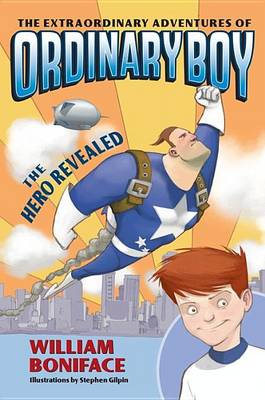 Cover of The Extraordinary Adventures of Ordinary Boy, Book 1: The Hero Revealed