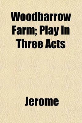 Book cover for Woodbarrow Farm; Play in Three Acts