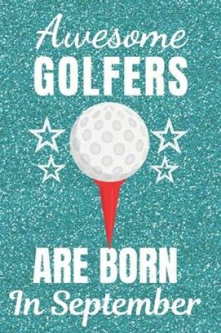 Cover of Awesome Golfers Are Born In September