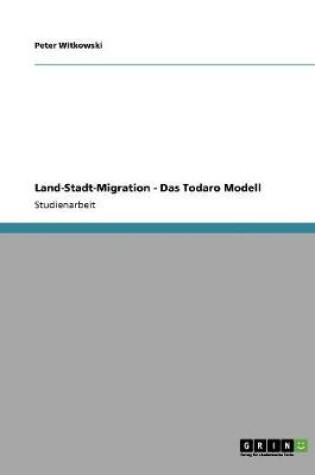 Cover of Land-Stadt-Migration - Das Todaro Modell