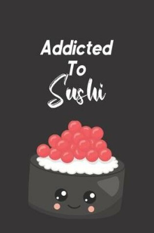 Cover of Addicted To Sushi