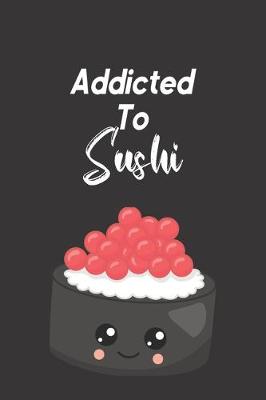 Book cover for Addicted To Sushi