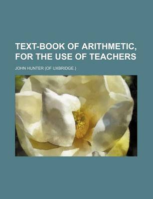 Book cover for Text-Book of Arithmetic, for the Use of Teachers