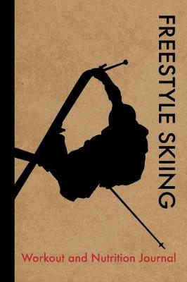 Book cover for Freestyle Skiing Workout and Nutrition Journal