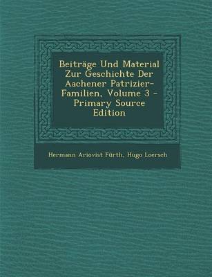 Book cover for Beitrage Und Material Zur Geschichte Der Aachener Patrizier-Familien, Volume 3 - Primary Source Edition