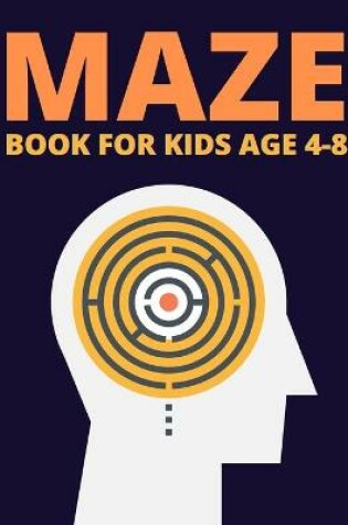 Cover of Maze Book For Kids Age 4-8