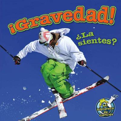 Book cover for Gravedad! La Sientes? (Gravity! Do You Feel It?)