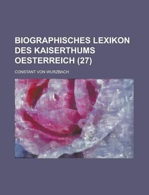 Book cover for Biographisches Lexikon Des Kaiserthums Oesterreich (27)