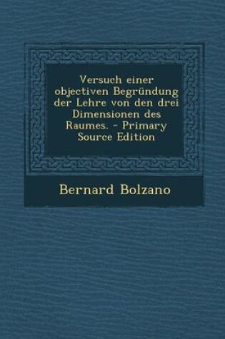 Cover of Versuch Einer Objectiven Begrundung Der Lehre Von Den Drei Dimensionen Des Raumes.