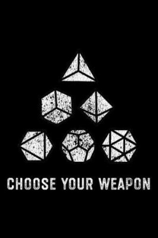 Cover of Choose Your Weapon D20 Dice Nerdy Gamer Gift