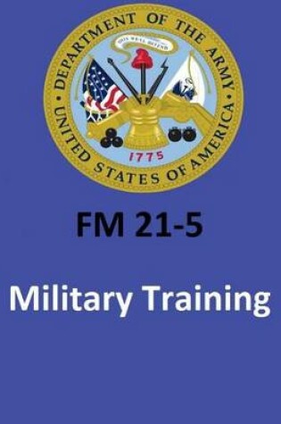 Cover of FM 21-5 Military Training . By United States. Department of the Army