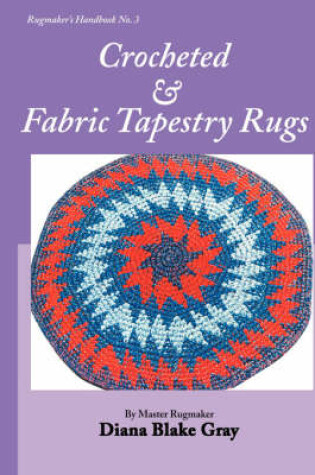 Cover of Crocheted and Fabric Tapestry Rugs