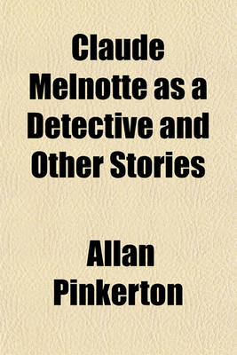 Book cover for Claude Melnotte as a Detective and Other Stories