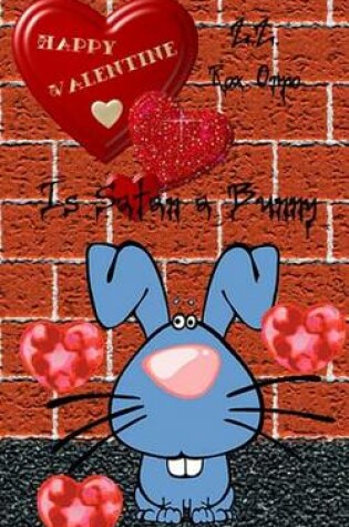 Cover of Is Satan a Bunny Happy Valentine