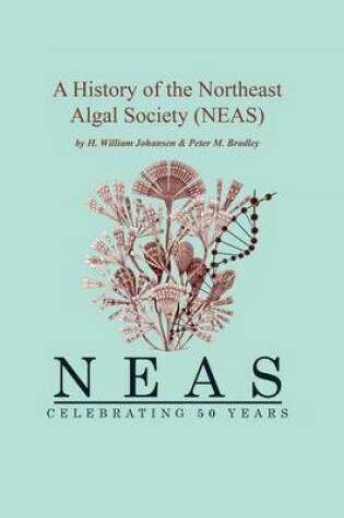 Cover of A History of the NorthEast Algal Society (NEAS)