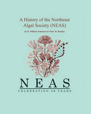 Cover of A History of the NorthEast Algal Society (NEAS)