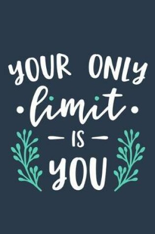 Cover of Your Only Limit Is You