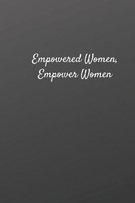 Book cover for Empowered Women, Empower Women