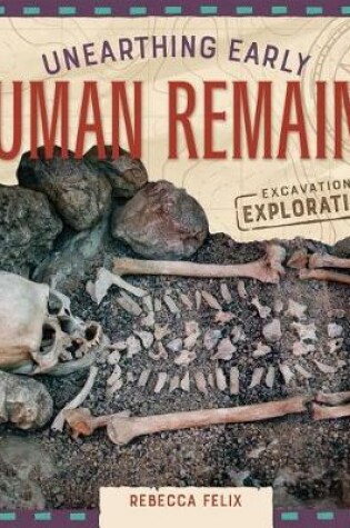 Cover of Unearthing Early Human Remains