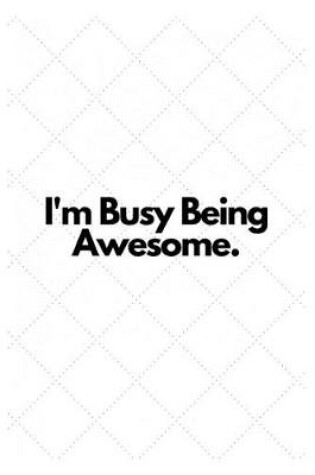 Cover of I'm Busy Being Awesome.