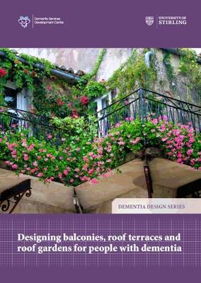 Book cover for Designing Balconies, Roof Terraces and Roof Gardens for People with Dementia