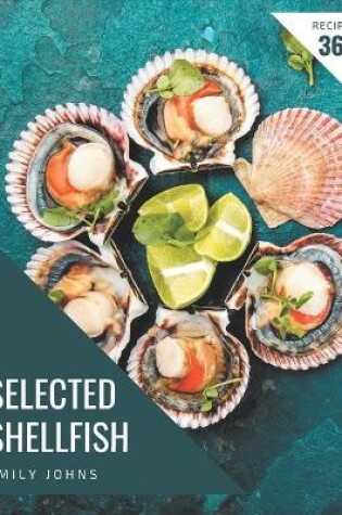 Cover of 365 Selected Shellfish Recipes