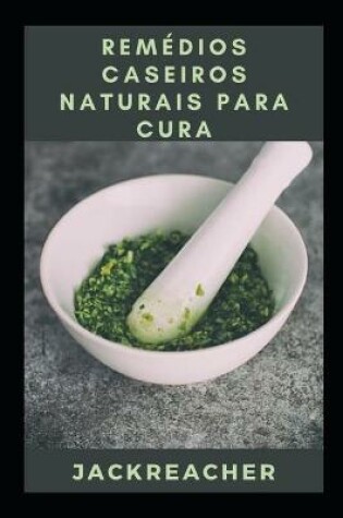 Cover of Remédios caseiros naturais para cura