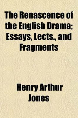 Cover of The Renascence of the English Drama; Essays, Lects., and Fragments