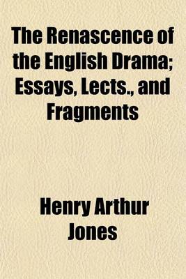 Book cover for The Renascence of the English Drama; Essays, Lects., and Fragments