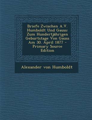 Book cover for Briefe Zwischen A.V. Humboldt Und Gauss