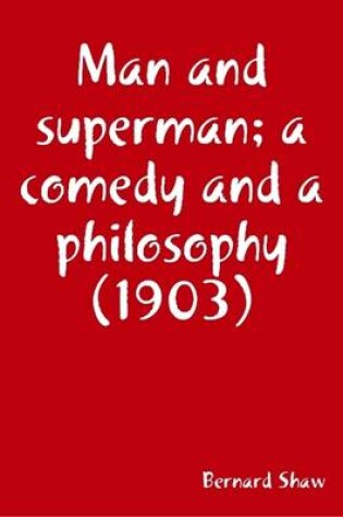 Cover of Man and Superman; a Comedy and a Philosophy (1903)