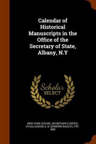 Cover of Calendar of Historical Manuscripts in the Office of the Secretary of State, Albany, N.y