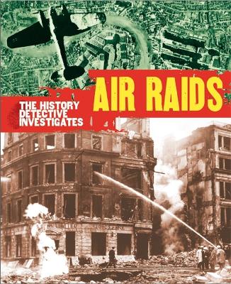 Book cover for The History Detective Investigates: Air Raids in World War II