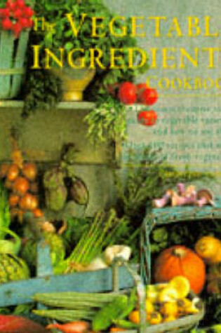 Cover of The Vegetable Ingredients Cookbook