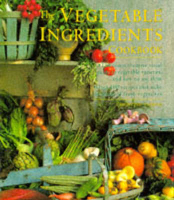 Book cover for The Vegetable Ingredients Cookbook