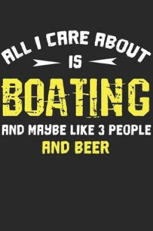 Cover of All I Car about Is Boating and Maybe Like 3 People and Beer