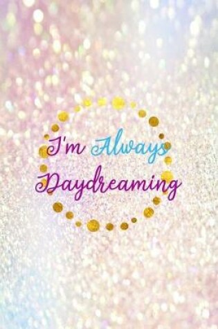 Cover of I'm Always Daydreaming