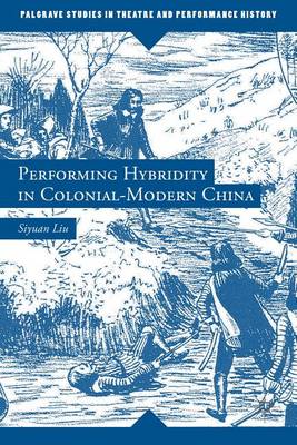 Book cover for Performing Hybridity in Colonial-Modern China