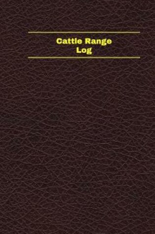 Cover of Cattle Range Log (Logbook, Journal - 96 pages, 5 x 8 inches)