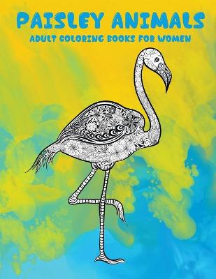 Cover of Adult Coloring Books for Women - Paisley Animals