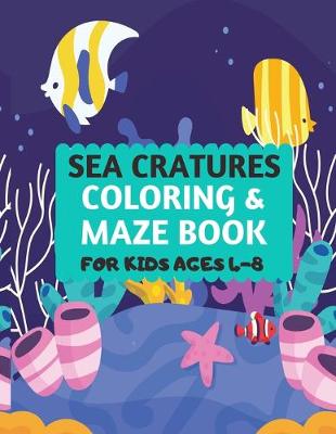 Book cover for Sea Creatures Coloring & Maze Book For Kids Ages 4-8
