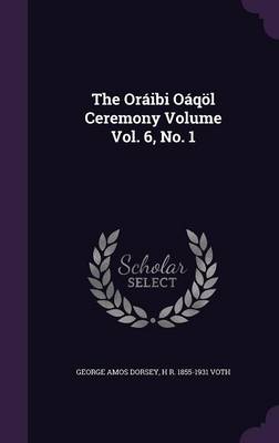 Book cover for The Oraibi Oaqoel Ceremony Volume Vol. 6, No. 1