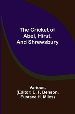 Cover of The Cricket of Abel, Hirst, and Shrewsbury