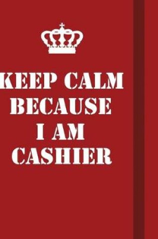 Cover of Keep Calm Because I Am Cashier