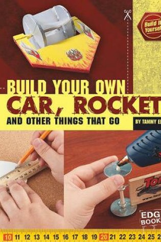 Cover of Build Your Own Car, Rocket, and Other Things That Go