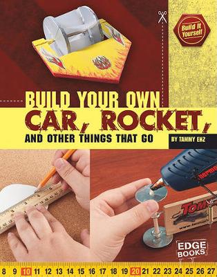 Book cover for Build Your Own Car, Rocket, and Other Things That Go