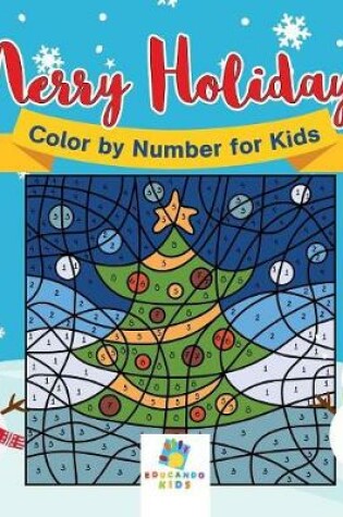 Cover of Merry Holidays! Color by Number for Kids